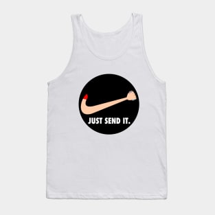 Just Send It. Tank Top